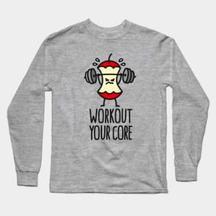 Workout your core powerlifting apple core gym Long Sleeve T-Shirt